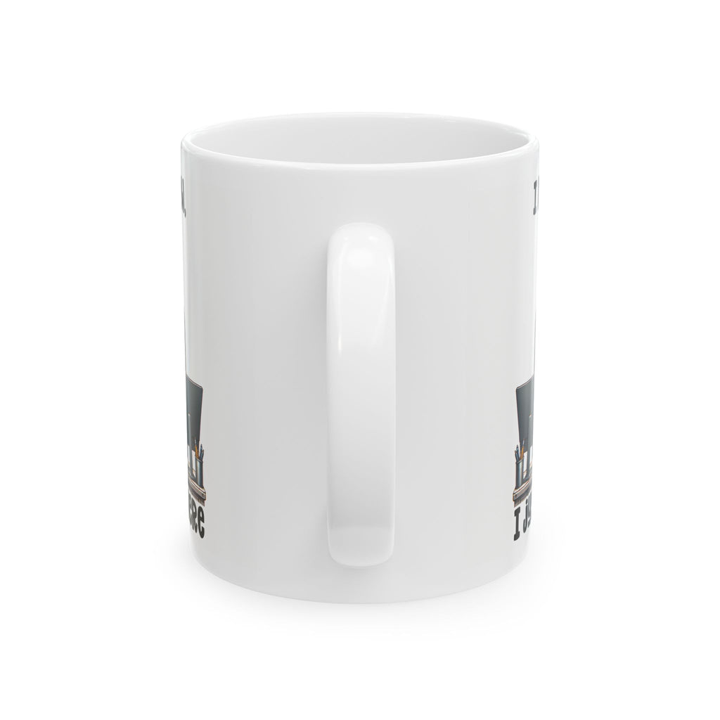 Funny Office Ceramic Mug - I Just Work Here, Gift for Coworkers, Funny Coffee Cup, Tea Lovers, Desk Decor