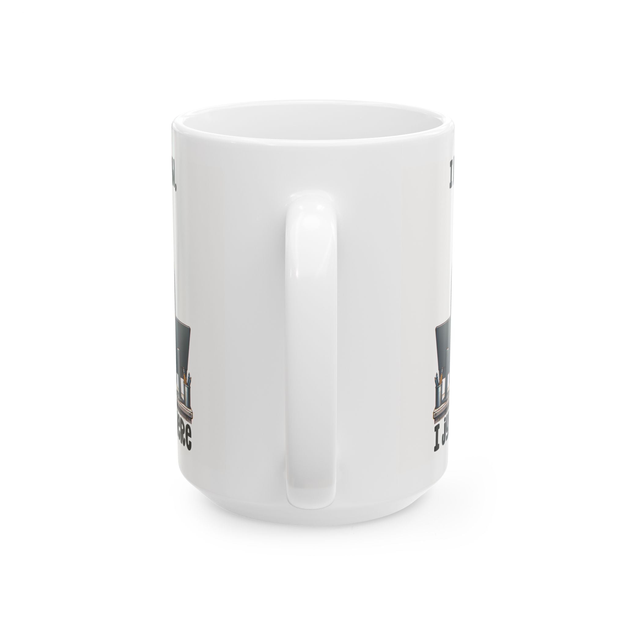 Funny Office Ceramic Mug - I Just Work Here, Gift for Coworkers, Funny Coffee Cup, Tea Lovers, Desk Decor