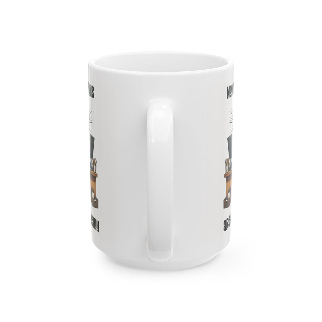 Funny Ceramic Mug for Office Humor, Coffee Lover Gift, Work Motivation Mug, Unique Desk Decor, Novelty Gift 11oz/15oz